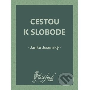 Cestou k slobode - Janko Jesenský