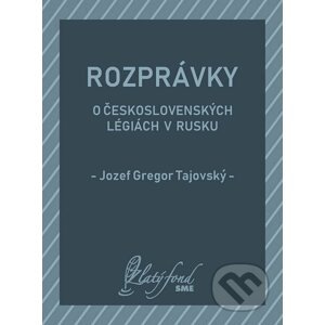 Rozprávky o československých légiách v Rusku - Jozef Gregor Tajovský