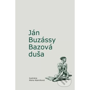 Bazová duša - Ján Buzássy, Alena Adamíková (ilsutrátor)
