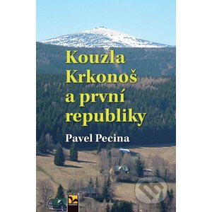Kouzla Krkonoš a první republiky - Pavel Pecina