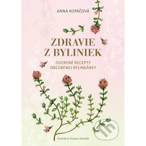 Zdravie z byliniek - Anna Kopáčová, Zuzana Hlavatá (ilustrátor)
