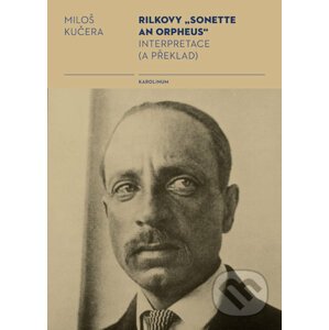 Rilkovy "Sonette an Orpheus" - Miloš Kučera