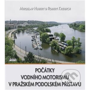 Počátky vodního motorismu v pražském Podolském přístavu - Miroslav Hubert
