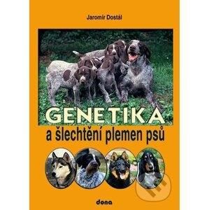 Genetika a šlechtění plemen psů - Jaromír Dostál
