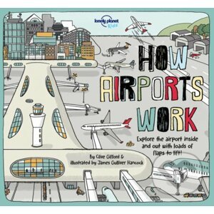 How Airports Work - Clive Gifford, James Gulliver Hancock (ilustrácie)