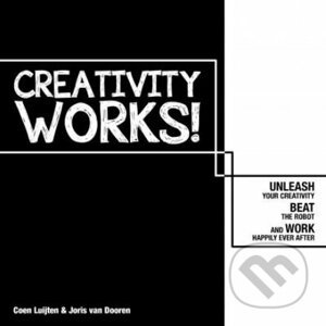 Creativity Works! - Joris Van Dooren, Coen Luijten