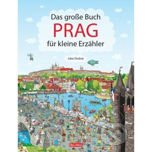 Das Grosse Buch - Prag für kleine Erzähler - Libor Drobný