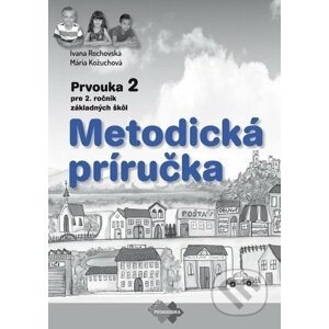 Prvouka pre 2. ročník základnej školy - metodická príručka - Ivana Rochovská, Mária Kožuchová
