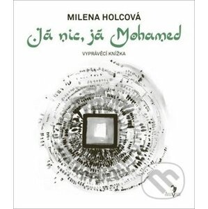 Já nic, já Mohamed - Milena Holcová, Petra Lemonnier (ilustrátor)