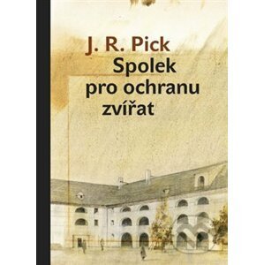 Spolek pro ochranu zvířat - J. R. Pick, Jiří Grus (ilustrácie)