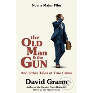 The Old Man and the Gun - David Grann
