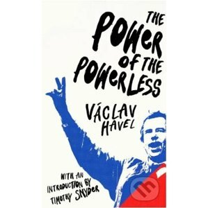 The Power of the Powerless - Václav Havel, Timothy Snyder