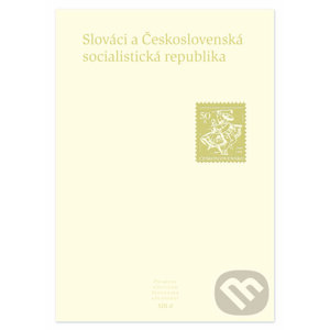 Slováci a Československá socialistická republika - Kolektív autorov