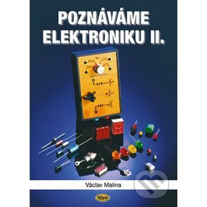 Poznáváme elektroniku II. - Václav Malina