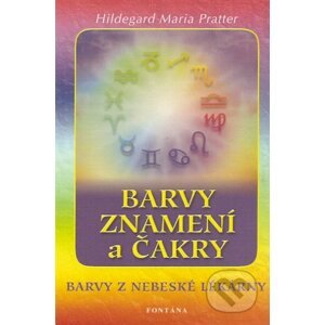 Barvy, znamení a čakry - Hildegard Maria Pratter