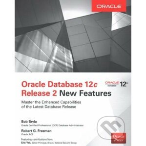 Oracle Database 12c Release 2 New Features - Bob Bryla, Robert G. Freeman,