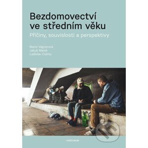 Bezdomovectví ve středním věku - Marie Vágnerová, Jakub Marek
