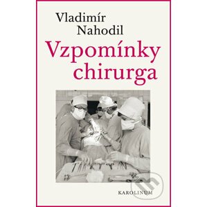 Vzpomínky chirurga - Vladimír Nahodil