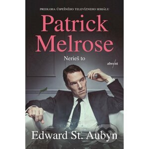 Patrick Melrose: Nerieš to - Edward St. Aubyn