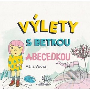 Výlety s Betkou Abecedkou - Mária Valová