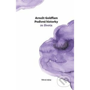 Podivné historky ze života - Arnošt Goldflam, Petra Štětinová Goldflamová (ilustrátor)