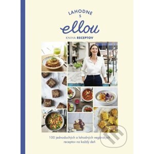 Lahodne s Ellou: Kniha receptov - Ella Woodward, Ella Mills