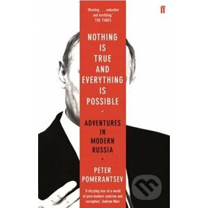 Nothing is True and Everything is Possible - Peter Pomerantsev