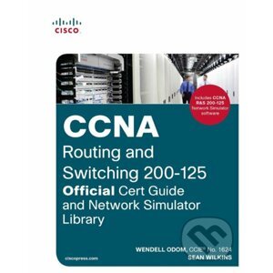 CCNA Routing and Switching 200-125 Official Cert Guide and Network Simulator Library - Wendell Odom, Sean Wilkins