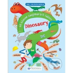 Dinosaury (60 úžasne zaujímavých faktov) - Svojtka&Co.