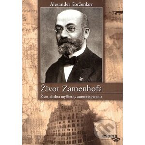 Život Zamenhofa - Alexander Korženkov