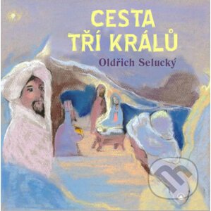 Cesta tří králů - Oldřich Selucký
