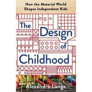 The Design of Childhood - Alexandra Lange