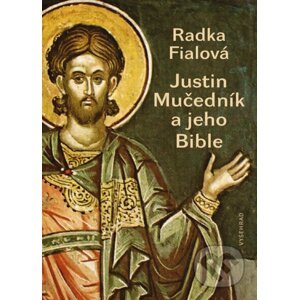 Justin Mučedník a jeho Bible - Radka Fialová