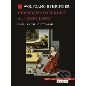 Chonrad Stoeckhlin a „noční houf“ - Wolfgang Behringer