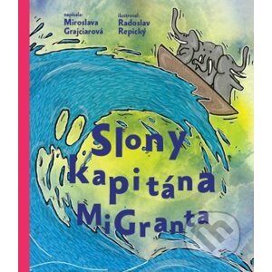 Slony kapitána MiGranta - Miroslava Grajciarová, Rado Repický (ilustrátor)
