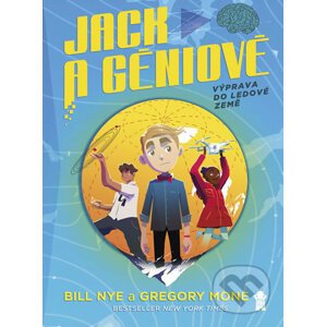 Jack a géniové 1: Výprava do ledové země - Bill Nye, Gregory Mone, Nicholas Iluzada (ilustrátor)