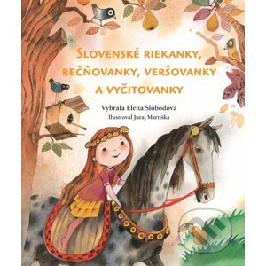 Slovenské riekanky, rečňovanky, veršovanky a vyčitovanky - Elena Slobodová, Juraj Martiška (ilustrátor)