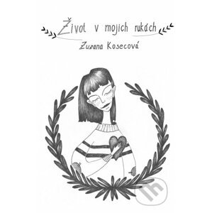 Život v mojich rukách - Zuzana Kosecová