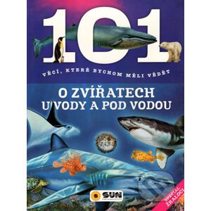101 věcí o zvířatech u vody a pod vodou - SUN