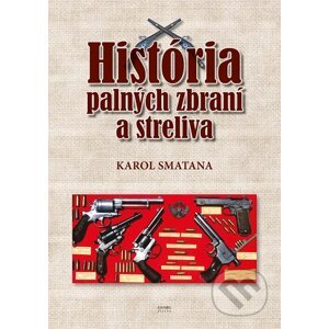 História palných zbraní a streliva - Karol Smatana