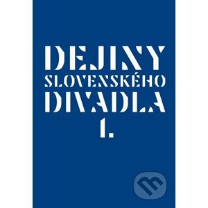 Dejiny slovenského divadla I. - Kolektiv autorov