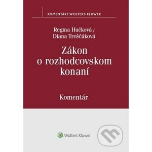 Zákon o rozhodcovskom konaní - Regina Hučková, Diana Treščáková