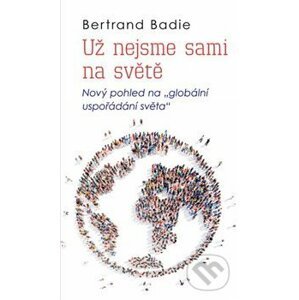 Už nejsme sami na světě - Bertrand Badie