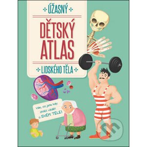 Úžasný dětský atlas lidského těla - YoYo Books