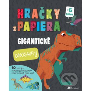 Hračky z papiera: Gigantické dinosaury - Liberty Space