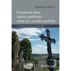 Povinnost obce zajistit pohřbení aneb tzv. sociální pohřby - Jaroslav Šejvl