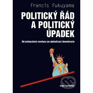 Politický řád a politický úpadek - Francis Fukuyama