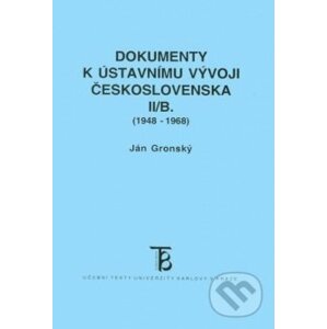 Dokumenty k ústavnímu vývoji Československa II/B. (1948-1968) - Ján Gronský