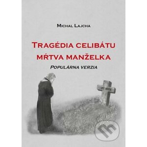 Tragédia celibátu: Mŕtva manželka - Michal Lajcha