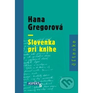 Hana Gregorová - Slovenka pri knihe - Jana Cviková, Jana Juráňová